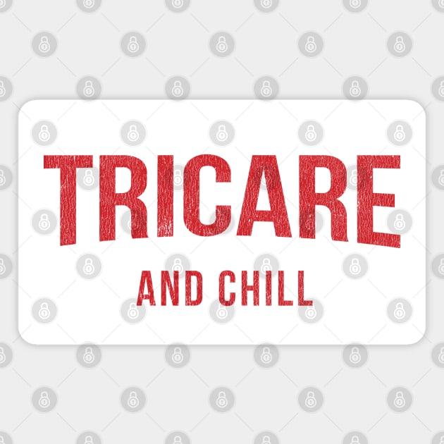 TRICARE and Chill - Military Spouse Magnet by 461VeteranClothingCo